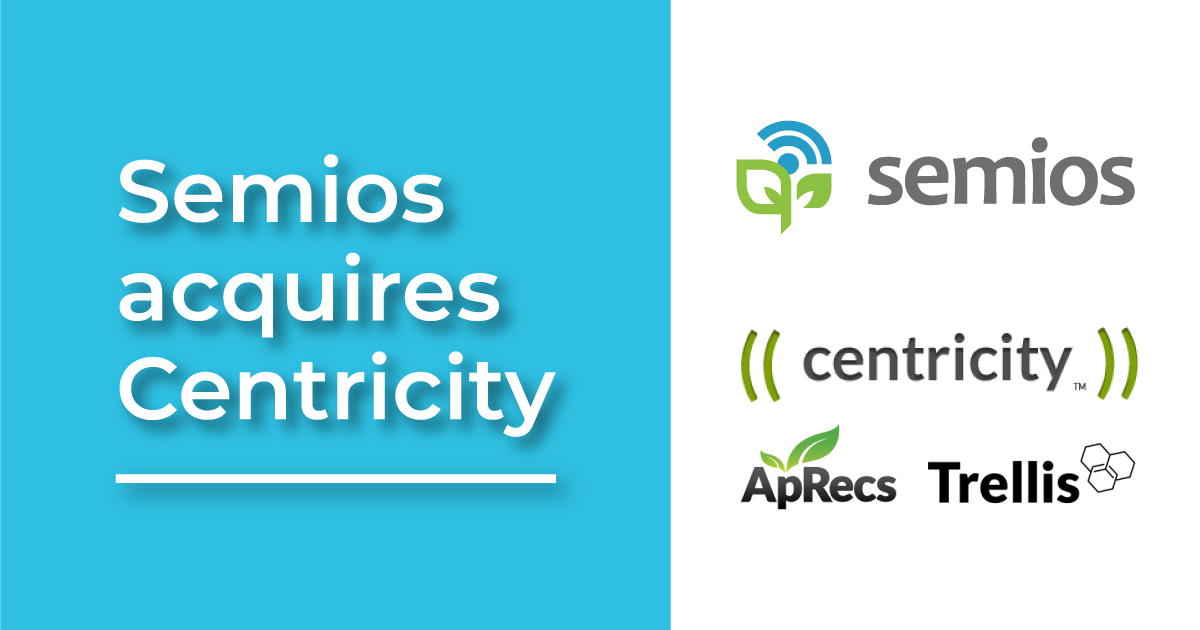Semios Acquires Centricity to Advance Mission of Simplifying the Grower's Experience